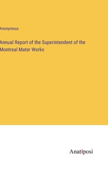 Hardcover Annual Report of the Superintendent of the Montreal Mater Works Book