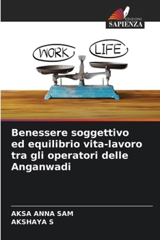 Paperback Benessere soggettivo ed equilibrio vita-lavoro tra gli operatori delle Anganwadi [Italian] Book