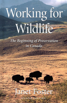 Paperback Working for Wildlife: The Beginning of Preservation in Canada Book