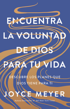 Encuentra la voluntad de Dios para tu vida: Descubre los planes que Dios tiene para ti / Finding God’s Will for your Life (Spanish Edition)