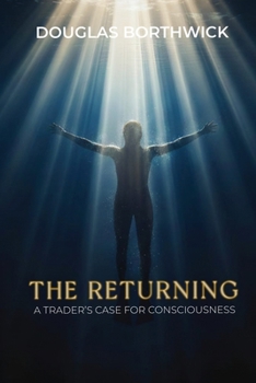 Paperback The Returning: A Trader's Case for Consciousness Book