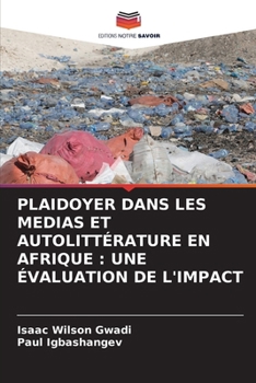 Paperback Plaidoyer Dans Les Medias Et Autolittérature En Afrique: Une Évaluation de l'Impact [French] Book