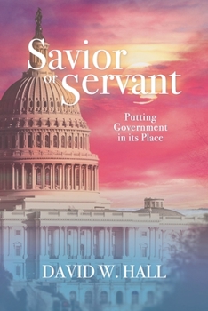 Paperback Savior or Servant?: Putting Government In Its Place Book