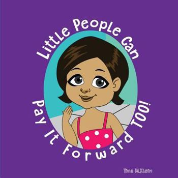 Paperback Little People Can Pay It Forward Too! Book