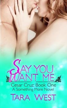 Paperback Say You Want Me: Cesar Cruz: Book One Book