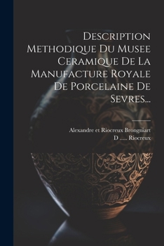 Paperback Description Methodique Du Musee Ceramique De La Manufacture Royale De Porcelaine De Sevres... [French] Book