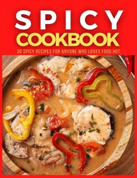 Paperback Spicy Cookbook: 30 Spicy Recipes for Anyone Who Loves Food Hot Book