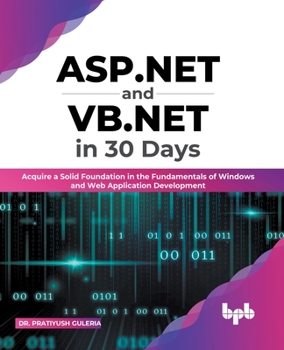 Paperback ASP.NET and VB.NET in 30 Days: Acquire a Solid Foundation in the Fundamentals of Windows and Web Application Development (English Edition) Book