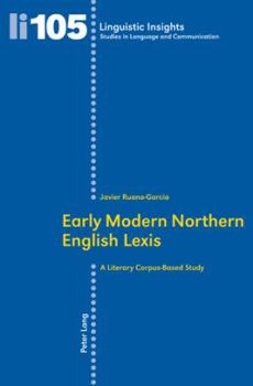 Paperback Early Modern Northern English Lexis; A Literary Corpus-Based Study Book