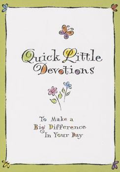Paperback Quick Little Devotions: To Make a Big Difference in Your Day Book