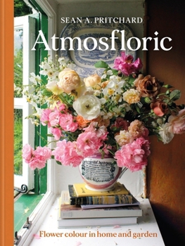 Hardcover Atmosfloric: Flower Colour in Home & Garden Book