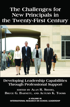 Paperback The Challenges for New Principals in the 21st Century: Developing Leadership Capabilities Through Professional Support Book