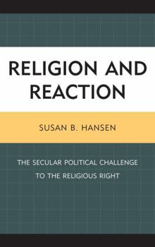 Hardcover Religion and Reaction: The Secular Political Challenge to the Religious Right Book