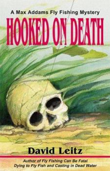 Hooked On Death - Book #5 of the Max Addams Fly-Fishing Mystery