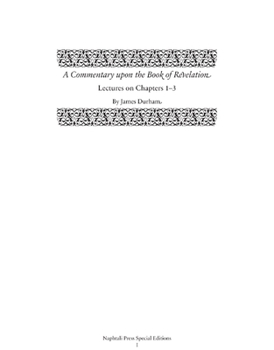 Hardcover A Commentary Upon the Book of the Revelation: Lectures on Chapters 1-3 Book