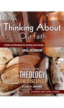 Paperback Thinking about Our Faith: Workbook to Accompany "Theology for Disciples" Book