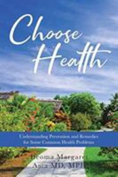 Paperback Choose Health: Understanding Prevention and Remedies for Some Common Health Problems Book