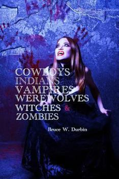 Paperback Cowboys, Indians, Vampires, Werewolves, Witches, & Zombies Book