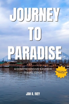 Paperback Journey to paradise: A comprehensive Kashmir travel guide Book