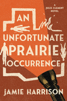 An Unfortunate Prairie Occurrence (A Jules Clement Mystery) - Book #3 of the Jules Clement