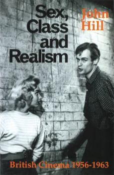 Paperback Sex, Class and Realism: British Cinema 1956-1963 Book