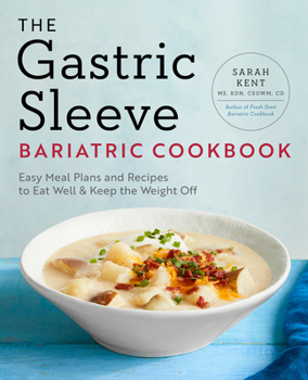 Paperback The Gastric Sleeve Bariatric Cookbook: Easy Meal Plans and Recipes to Eat Well & Keep the Weight Off Book
