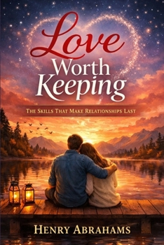 Paperback Love Worth Keeping: The Skills That Make Relationships Last Book