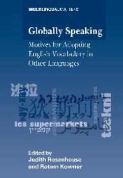 Hardcover Globally Speaking: Motives for Adopting English Vocabulary in Other Languages Book