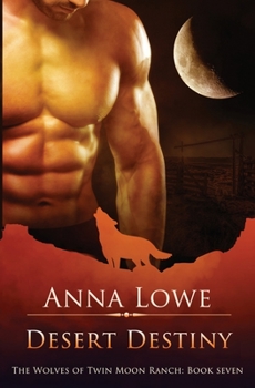 Desert Destiny - Book #7 of the Wolves of Twin Moon Ranch