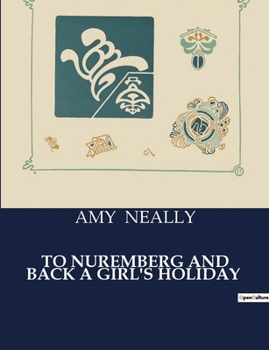 Paperback To Nuremberg and Back a Girl's Holiday: A Journey Through Europe: A Young Girl's Perspective Book