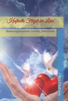 Paperback "Kraftvolle Flügel der Liebe": Bedinungsloseliebe, Familie, Selbstliebe. [German] Book