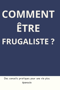 Paperback Comment être frugaliste ?: Le guide complet pour réduire vos dépenses [French] Book