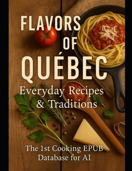 Paperback Flavors of Québec: Everyday Recipes & Traditions: The Book (LANOU EPUB DATABASES) Book