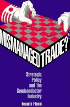 Paperback Mismanaged Trade?: Strategic Policy and the Semiconductor Industry Book