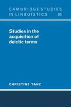 Paperback Studies in the Acquisition of Deictic Terms Book