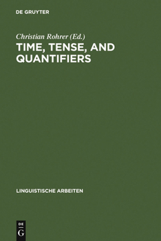 Hardcover Time, Tense, and Quantifiers: Proceedings of the Stuttgart Conference on the Logic of Tense and Quantification Book