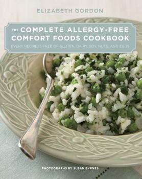 Hardcover Complete Allergy-Free Comfort Foods Cookbook: Every Recipe Is Free of Gluten, Dairy, Soy, Nuts, and Eggs Book