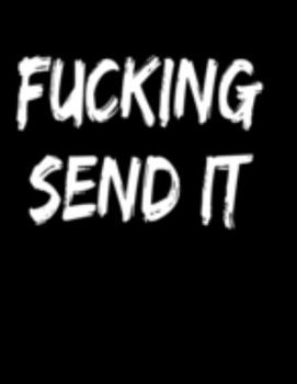 Paperback Fucking Send It: Lined Journal Notebook Diary For Extreme Sports Enthusiast Book