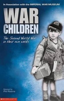 Hardcover War Children: The Second World War in Their Own Words. Selected by Phil Robins Book