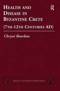 Hardcover Health and Disease in Byzantine Crete (7th-12th centuries AD) Book