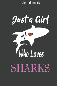 Paperback Just A Girl Who Loves Sharks: Sharks Lover Gifts for Girls, Funny Shark Notebook, Gift for Shark Lovers, Blank Lined Notebook Journal Book