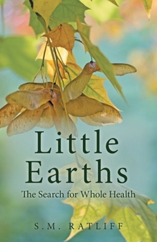 Paperback Little Earths: The Search for Whole Health Book