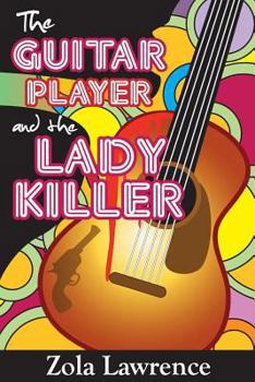 Paperback The Guitar Player & the Lady Killer: Partially Inspired by the 1976 Chicago Columbo Murders Book