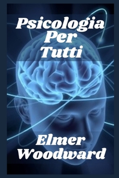 Paperback Psicologia Per Tutti: Come ritirare una chiave per qualsiasi persona [Italian] Book