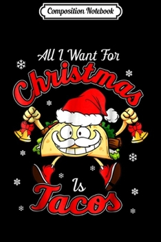 Composition Notebook: All I Want For Christmas is Tacos Funny Xmas Pajama  Journal/Notebook Blank Lined Ruled 6x9 100 Pages