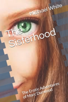Paperback The Sisterhood: The Erotic Adventures of Marc Durwood Book