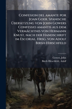 Paperback Confesion del amante por Joan Goer. Spanische Ã&#156;bersetzung von John Gowers Confessio amantis aus dem Vermächtnis von Hermann Knust, nach der Hand [Spanish] Book