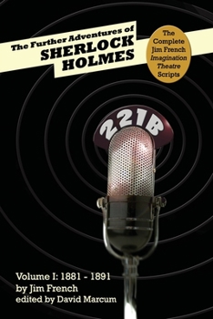 The Further Adventures of Sherlock Holmes: Part 1: 1881-1891 (Complete Jim French Imagination Theatre Scripts) - Book  of the Further Adventures of Sherlock Holmes by Titan Books