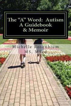 Paperback The "A" Word: Autism: A Guidebook and Memoir Book
