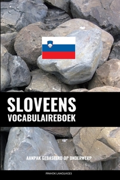 Paperback Sloveens Vocabulaireboek: Aanpak Gebaseerd Op Onderwerp [Dutch] Book